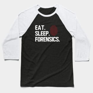 Forensics - Eat sleep forensics w Baseball T-Shirt